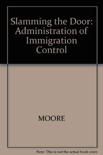 Beispielbild fr Slamming the Door: Administration of Immigration Control zum Verkauf von Dunaway Books