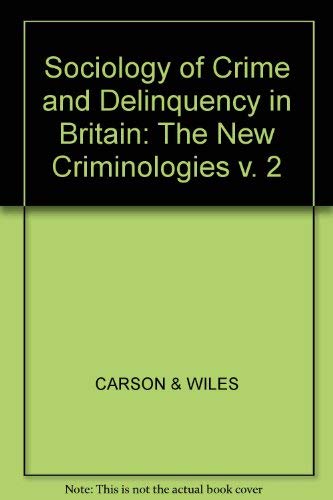 The Sociology of Crime and Delinquency in Britian Volume 2 The New Criminologies