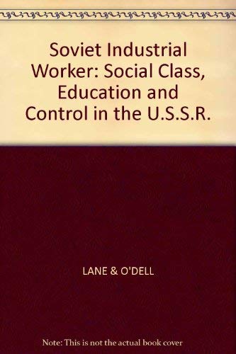 Beispielbild fr The Soviet Industrial Worker: Social Class, Education and Control in the U.S.S.R. zum Verkauf von Anybook.com