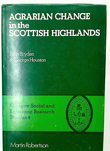 9780855201517: Agrarian Change in the Scottish Highlands: Role of the Highlands and Islands Development Board in the Agricultural Economy of the Crofting Counties (Glasgow Society & Economic Studies)