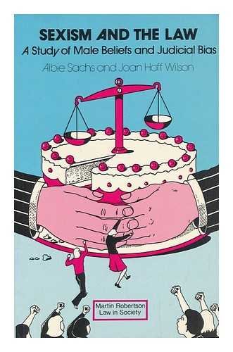 Imagen de archivo de Sexism & The Law: A Study of Male Beliefs and Judicial Bias in Britain and America (Law in Society) a la venta por WorldofBooks