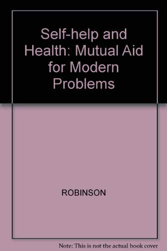 Self-help and Health: Mutual Aid for Modern Problems (9780855203177) by David And Stuart Henry Robinson