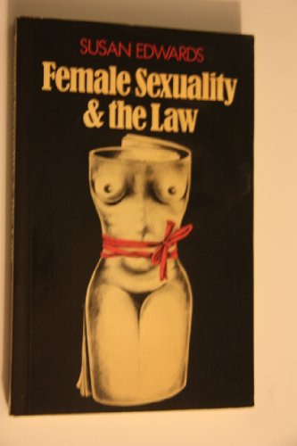 Beispielbild fr Female sexuality and the law: A study of constructs of female sexuality as they inform statute and legal procedure (Law in society series) zum Verkauf von Wonder Book