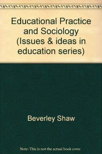 Imagen de archivo de Educational Practice and Sociology (Issues & Ideas in Education Series) a la venta por BookHolders
