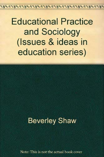 Stock image for Educational Practice and Sociology (Issues & Ideas in Education Series) for sale by BookHolders