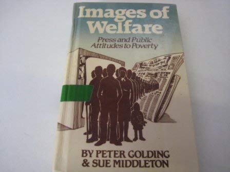 Imagen de archivo de Images of Welfare : Press and Public Attitude to Poverty a la venta por Better World Books