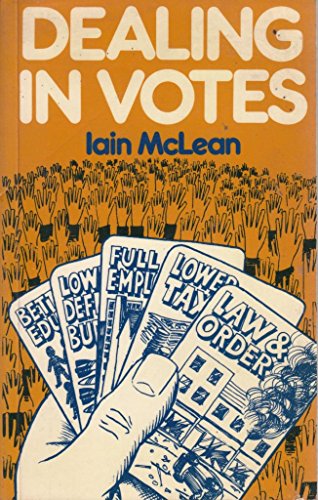 Dealing in Votes: Interactions Between Politicians and Voters in Britain and the United States of America (9780855204730) by Iain McLean