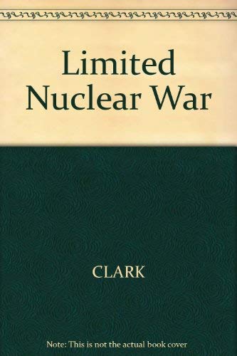 Limited nuclear war: Political theory and war conventions (9780855204839) by Ian Clark