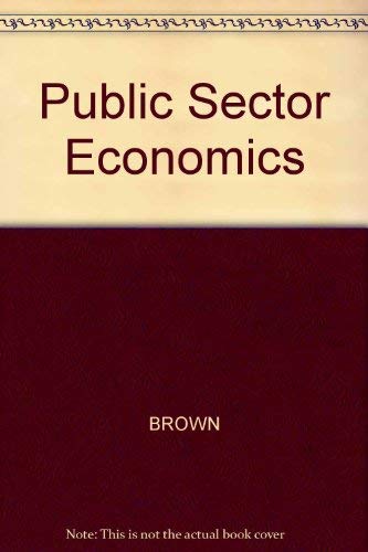 Public sector economics (9780855205263) by Charles V. Brown