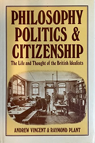 Beispielbild fr Philosophy of Politics and Citizenship: Life and Thought of the British Idealists zum Verkauf von Anybook.com