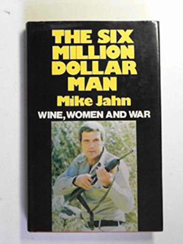 Wine, Women and War (Six Million Dollar Man S.) (9780855231118) by Jahn, Michael