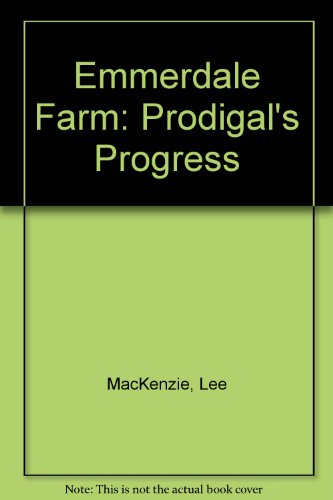 Emmerdale Farm: Prodigal's Progress (9780855233617) by MacKenzie, Lee