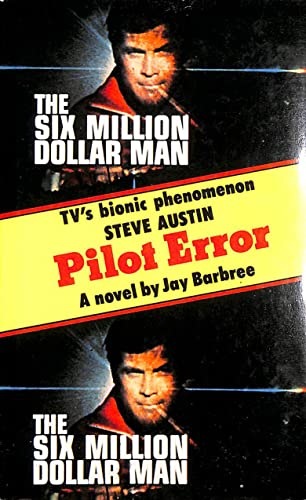 Pilot Error (Six Million Dollar Man) (9780855234614) by Barbree,Jay