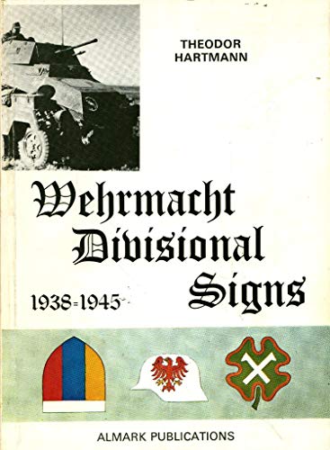 Stock image for Wehrmacht Divisional Signs, 1938-45 for sale by Plain Tales Books