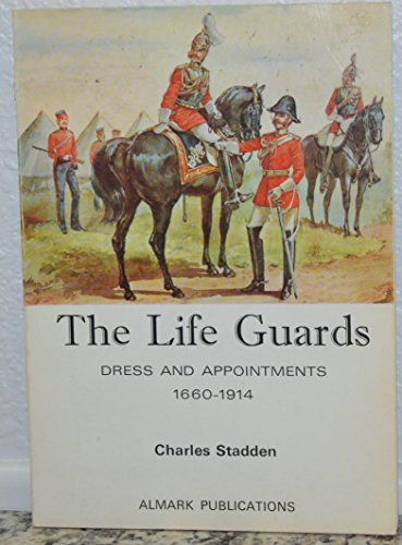 Stock image for The Life Guards, Dress and Appointments 1660-1914. for sale by WorldofBooks