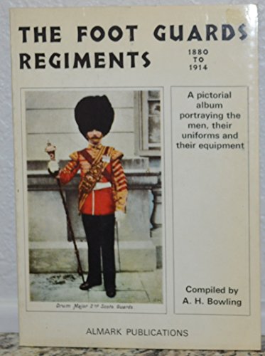 Imagen de archivo de The Foot Guards regiments, 1880-1914: A pictorial album; a la venta por HPB-Diamond