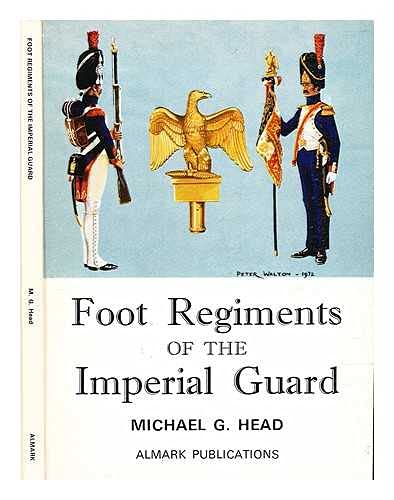 9780855240899: Foot Regiments of the Imperial Guard