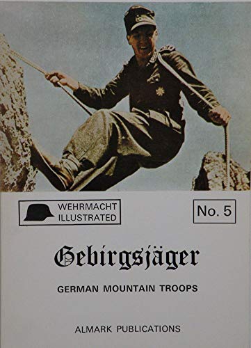 Imagen de archivo de Gebirgsjger : German Mountain Troops a la venta por Granada Bookstore,            IOBA