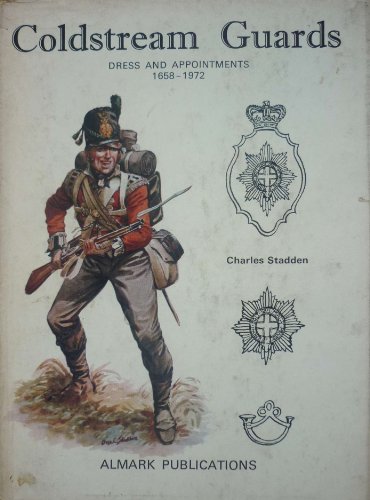 9780855241100: Coldstream Guards: Dress and Appointments, 1658-1972
