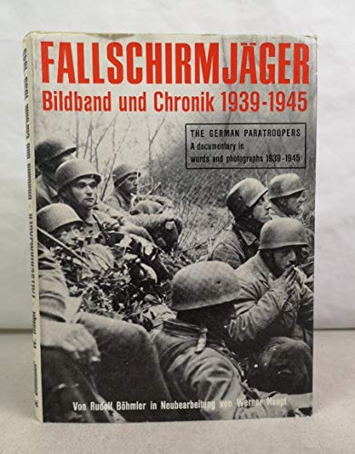 Stock image for Fallschirmjager: Bildband und Chronik 1939-1945 / The German Paratroopers: A Documentary in Words & Photographs 1939-1945. (REVISED EDITION) for sale by Book Bear