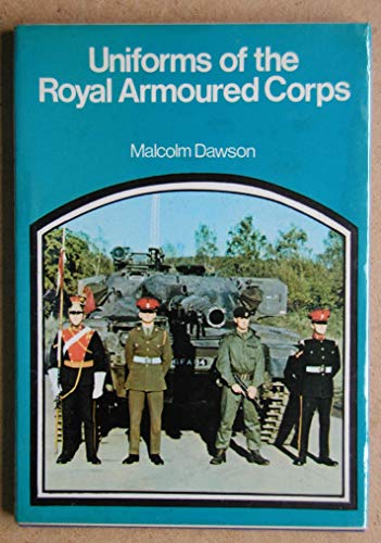 Imagen de archivo de Uniforms of the Royal Armoured Corps a la venta por Willis Monie-Books, ABAA