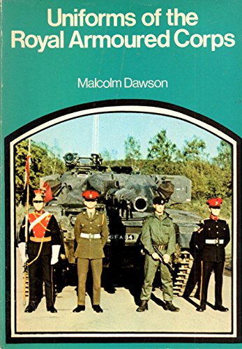 Stock image for Uniforms of the Royal Armoured Corps for sale by Willis Monie-Books, ABAA