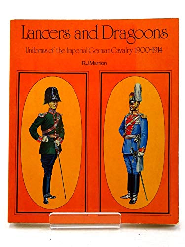 Lancers & Dragoons: Uniforms of the Imperial German Cavalry 1900- 1914.