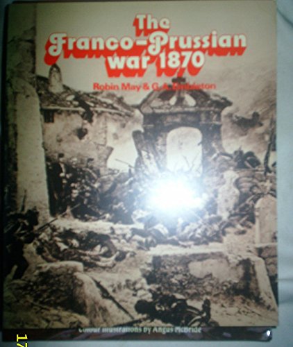 The Franco-Prussian War (9780855242268) by May, Robin