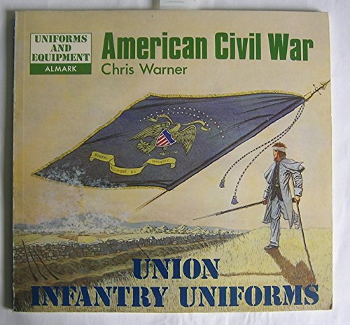 Beispielbild fr American Civil War, Union Infantry Uniforms zum Verkauf von P.C. Schmidt, Bookseller