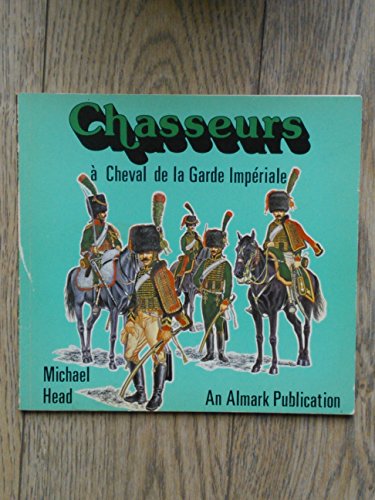 Chasseurs a Cheval de la Garde Imperiale.