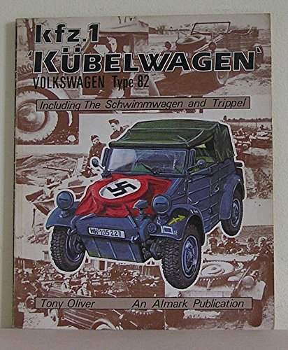 KFZ.1 Kubelwagen: Volkswagen Type 82. Including the Schwimmwagen & Trippel. (9780855243036) by Oliver, Tony.