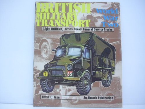 Imagen de archivo de British Military Transport: Light Utilities, Lorries, Heavy General Service Trucks a la venta por HPB-Diamond
