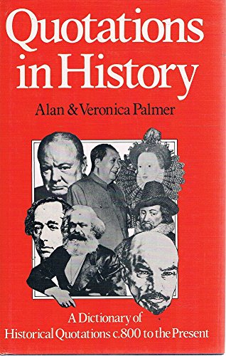 Beispielbild fr Quotations in History : A Dictionary of Historical Quotations, C.800 A.D. to the Present zum Verkauf von Better World Books