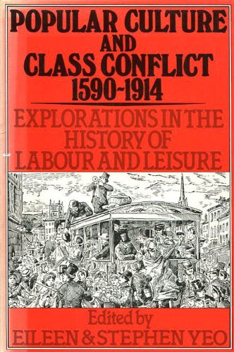 Beispielbild fr Popular Culture and Class Conflict 1590 - 1914: Explorations in the History of Labour and Leisure. zum Verkauf von Plurabelle Books Ltd