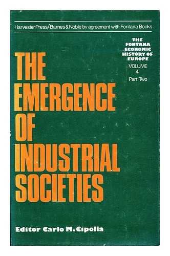 The Emergence of Industrial Societies Part 2.; (The Fontana Economic History of Europe Volume 4, ...