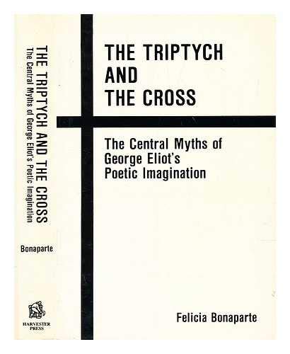 Stock image for Triptych and the Cross: Central Myths of George Eliots Poetic Imagination for sale by Reuseabook