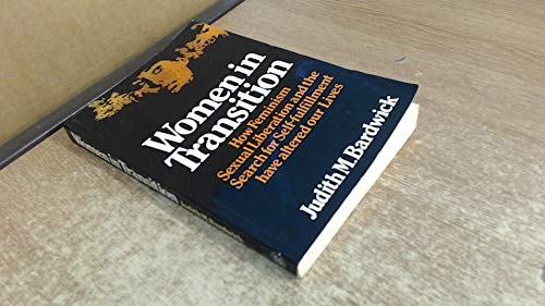 Beispielbild fr Women in Transition: How Feminism, Sexual Liberation and the Search for Self-Fulfilment Have Altered Our Lives zum Verkauf von Anybook.com