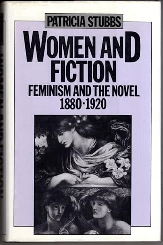 Imagen de archivo de Women and Fiction: Feminism and the Novel, 1880-1920 a la venta por WorldofBooks