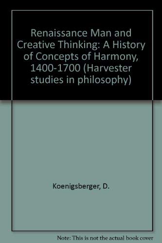 Stock image for Renaissance Man and Creative Thinking : A History of Concepts of Harmony, 1400-1700 for sale by Better World Books: West