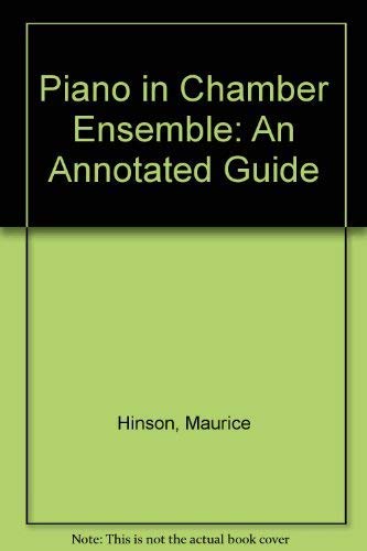 Piano in Chamber Ensemble: An Annotated Guide (9780855276348) by Hinson, Maurice