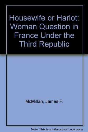 9780855276478: Housewife or Harlot: Woman Question in France Under the Third Republic