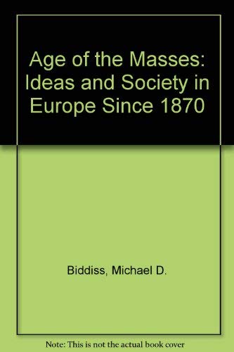 Beispielbild fr Age of the Masses: Ideas and Society in Europe Since 1870 zum Verkauf von Anybook.com