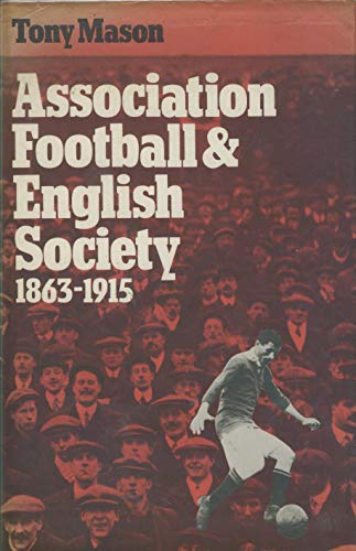 Beispielbild fr Association Football and English Society, 1863-1915 zum Verkauf von WorldofBooks