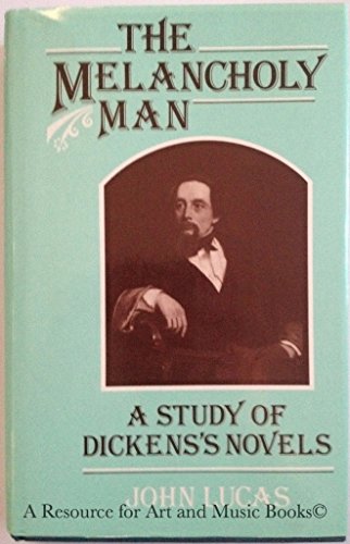 Stock image for The Melancholy Man: A Study of Dicken's Novels for sale by J. HOOD, BOOKSELLERS,    ABAA/ILAB