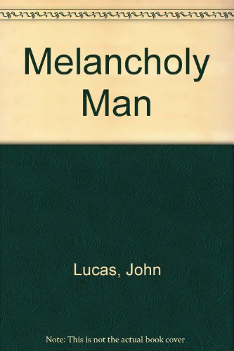 Melancholy Man (9780855278588) by John Lucas