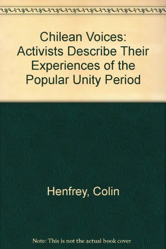 Stock image for Chilean Voices: Activists Describe Their Experiences of the Popular Unity Period for sale by Bingo Used Books