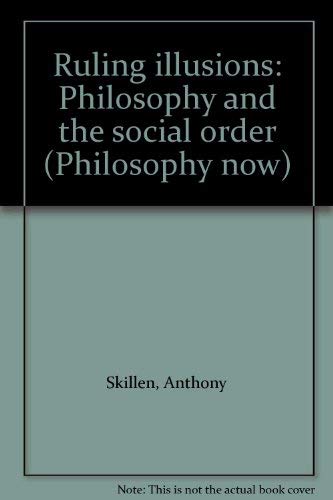 Imagen de archivo de Ruling illusions: Philosophy and the social order (Philosophy now) a la venta por Wonder Book