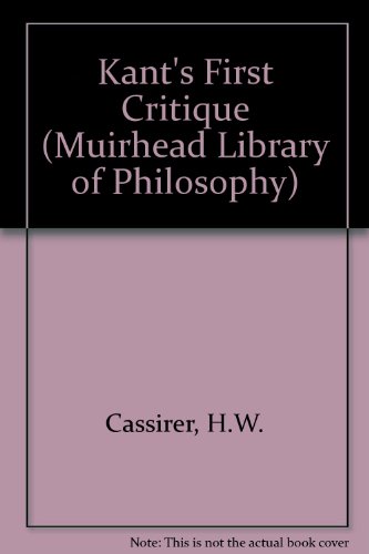 Kant's First Critique (Muirhead Library of Philosophy) (9780855279042) by H.W. Cassirer