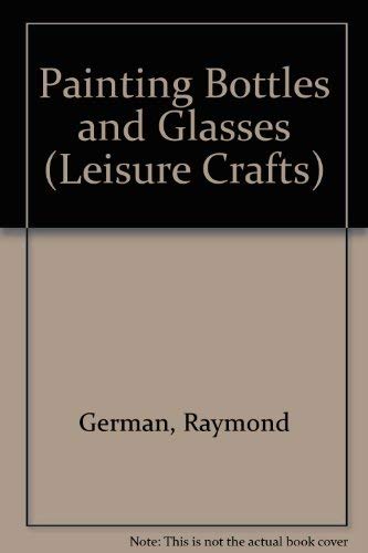 Imagen de archivo de Painting Bottles and Glasses - Leisure Crafts a la venta por Riley Books