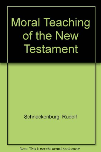 Moral Teaching of the New Testament (9780855321598) by Rudolf Schnackenburg